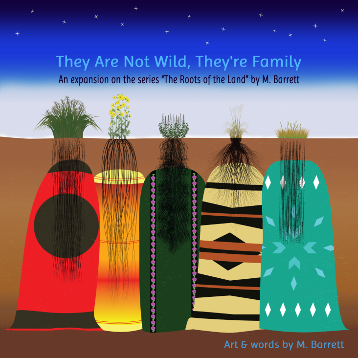 "They are not Wild, They're Family- an expansion on the series "The Roots of the Land" by M. Barrett